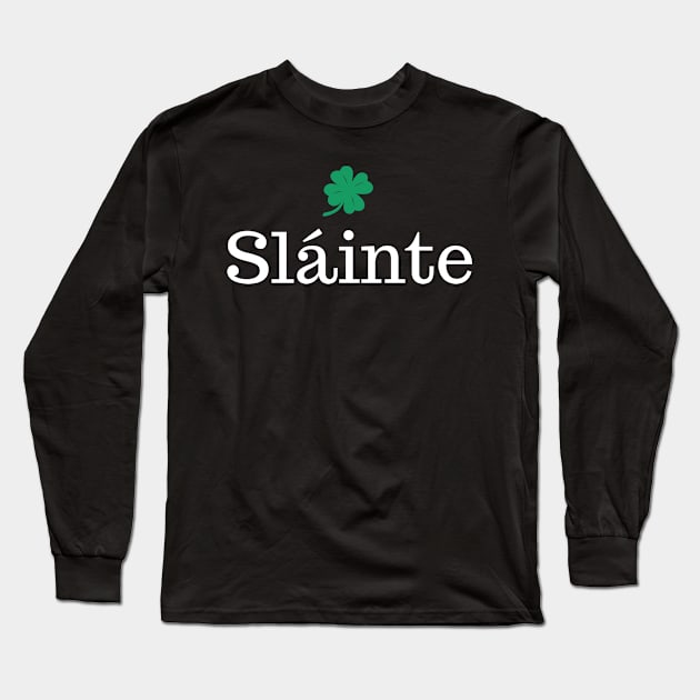 Sláinte St. Patrick's Day Long Sleeve T-Shirt by amitsurti